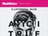 AVICII: TRUE STORIES – 6 LISTOPADA TYLKO W KINACH SIECI MULTIKINO! 'true stories' o avicii