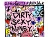 PROMO > David Guetta & Afrojack ft Charli XCX & French Montana – Dirty Sexy Money REMIXES David Guetta & Afrojack ft Charli XCX & French Montana - Dirty Sexy Money REMIXES