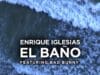 PROMO > Enrique Iglesias feat. Bad Bunny – El Bano nowy hit tuż tuż Enrique Iglesias feat. Bad Bunny - El Bano