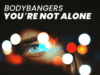 You’re not alone i Somebodys watching me > STARE/NOWE Youre not alone bodybangers