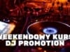 WEEKENDOWY KURS DJ PROMOTION – ruszają zapisy weekendowy kurs dj promotion