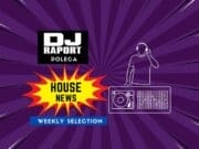 Illyus & Barrientos, Chris Lake, Voost ft. Leo Wood, Soulchaser i Bakermat👌⭐nasze typy house Illyus & Barrientos, My life, alle farben, sick individuals, kids on the run, klingande, back to you, lost frequencies