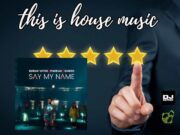 TOP 10 TYGODNIA – HOUSE czyli najlepiej oceniane premiery House music DJ Promotion przedstawia: Top 10 tygodnia - House 'say my name' burak yeter