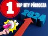 HITY PÓŁROCZA 2024 tytuły i trendy Czy było ciekawie? DJ PROMOTION PRZEDSTAWIA: HITY PÓŁROCZA 2024