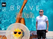 BRAVE tym razem nie w coverze. Czy idzie w kierunku Lost Frequencies? DJ Promotion przedstawia 'What you do' by Brave