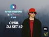 CYRIL DJ SET #2 posłuchaj najnowszego seta w AFTER WEEKEND #165 DJ Promotion przedstawia|: 'CYRIL DJ SET 2'