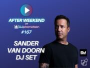 SANDER VAN DOORN DJ SET w AFTER WEEKEND #167 DJ Promotion przedstawia 'SANDER VAN DOORN DJ SET'
