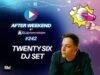 TWENTY SIX DJ SET ⏹⏯🎤🎤w AFTER WEEKEND #242 TWENTY SIX, DJ SET