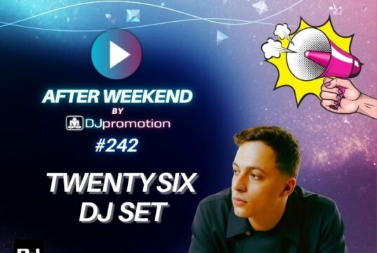 TWENTY SIX DJ SET ⏹⏯🎤🎤w AFTER WEEKEND #242 TWENTY SIX, DJ SET